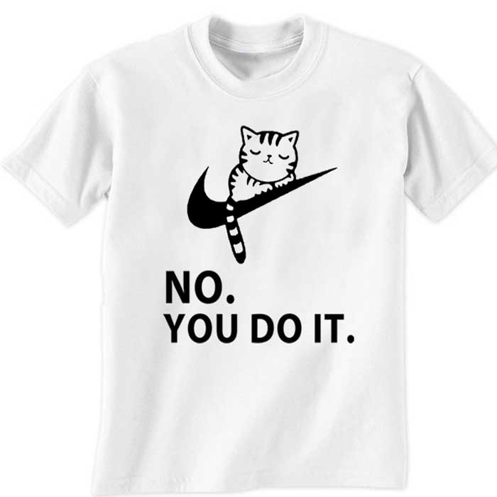 No. You Do It T-Shirt