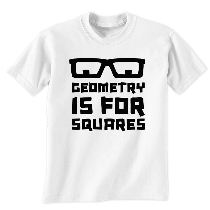 Geometry Is For Square T-Shirt